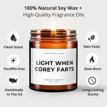 Load image into Gallery viewer, Light When “Name” Farts Scented Candle | Funny Candles | Funny Custom Gift