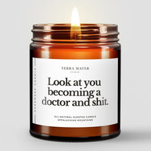 Load image into Gallery viewer, Look At You Becoming A Doctor And Shit All-Natural Scented Candle