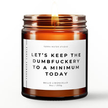 Load image into Gallery viewer, Let’s Keep The Dumbfuckery To A Minimum Today All-Natural Scented Candle | Funny Gifts | Funny Candle