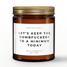 Load image into Gallery viewer, Let’s Keep The Dumbfuckery To A Minimum Today All-Natural Scented Candle | Funny Gifts | Funny Candle