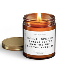Load image into Gallery viewer, Mom, I Hope This Smells Better Than the Shit I Put You Through | All-Natural Scented Candle | Gift For Mom