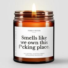 Load image into Gallery viewer, Smells Like We Own This F*cking Place All-Natural Candle
