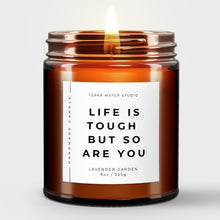 Load image into Gallery viewer, Life Is Tough But So Are You All-Natural Candle | Inspirational Candle | Cheer Up Gift