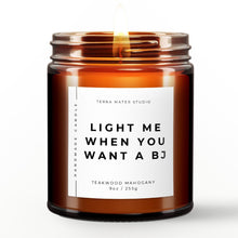 Load image into Gallery viewer, Light Me When You Want A BJ All-Natural Scented Candle
