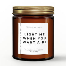 Load image into Gallery viewer, Light Me When You Want A BJ All-Natural Scented Candle with lid