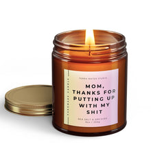 Load image into Gallery viewer, Mom, Thanks For Putting Up With My Shit | All-Natural Scented Candle | Gift For Mom