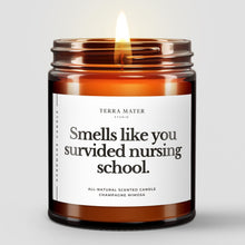 Load image into Gallery viewer, Smells Like You Survived Nursing School All-Natural Scented Candle