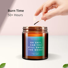 Load image into Gallery viewer, Oh Shit, Can You Still Smell The Weed? All-Natural Scented Candle | Stoner Candle | Funny Candles | Stoner Gifts
