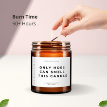 Load image into Gallery viewer, Only Hoes Can Smell This Candle All-Natural Scented Candle | Funny Candles | Funny Gifts