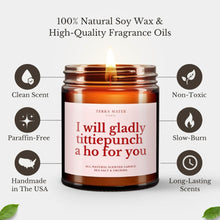 Load image into Gallery viewer, I Will Gladly Tittiepunch A Ho For You All-Natural Scented Candle