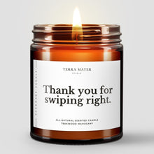 Load image into Gallery viewer, Thank You For Swiping Right All-Natural Soy Wax Candle
