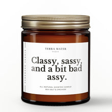 Load image into Gallery viewer, Classy, Sassy And A Bit Bad Assy All-Natural Scented Candle