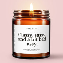 Load image into Gallery viewer, Classy, Sassy And A Bit Bad Assy All-Natural Scented Candle
