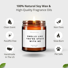 Load image into Gallery viewer, Smells Like You're Stuck With Me Soy Wax Candle | Funny Boyfriend Girlfriend Gift | Anniversary Gift