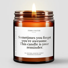 Load image into Gallery viewer, Sometimes You Forget You’re Awesome, This Candle Is Your Reminder All-Natural Candle