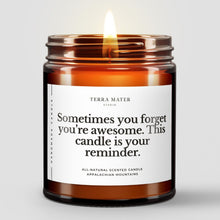 Load image into Gallery viewer, Sometimes You Forget You’re Awesome, This Candle Is Your Reminder All-Natural Candle