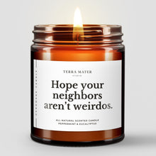 Load image into Gallery viewer, Hope Your Neighbors Aren’t Weirdos All-Natural Candle
