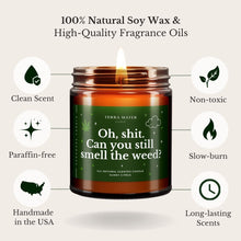 Load image into Gallery viewer, Oh, Shit. Can You Still Smell The Weed? All-Natural Scented Candle