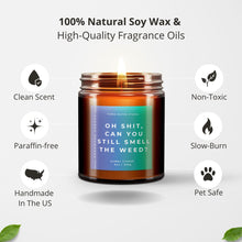 Load image into Gallery viewer, Oh Shit, Can You Still Smell The Weed? All-Natural Scented Candle | Stoner Candle | Funny Candles | Stoner Gifts