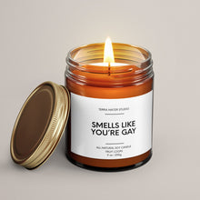 Load image into Gallery viewer, Smells Like You’re Gay Soy Wax Candle | Funny Candles
