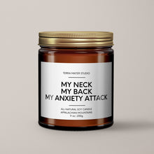 Load image into Gallery viewer, My Neck, My Back, My Anxiety Attack Soy Wax Candle | Funny Candles
