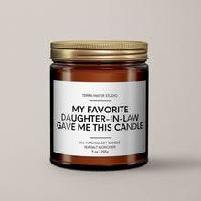 Load image into Gallery viewer, My Favorite Daughter-In-Law Gave Me This Candle | Soy Candle
