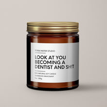 Load image into Gallery viewer, Look At You Becoming A Dentist And Shit Soy Wax Candle | Dentist Gift
