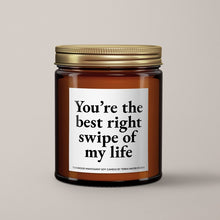 Load image into Gallery viewer, You’re The Best Right Swipe Of My Life Soy Wax Candle
