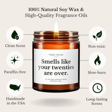 Load image into Gallery viewer, Smells Like Your Twenties Are Over Soy Wax Candle
