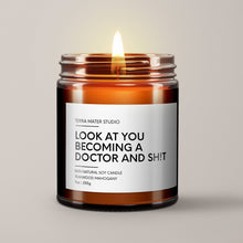 Load image into Gallery viewer, Look At You Becoming A Doctor And Shit Soy Wax Candle | Doctor Gift
