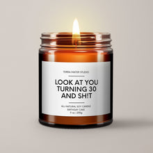 Load image into Gallery viewer, Look At You Turning 30 And Sh*t | 30th Birthday Gift | Soy Wax Candle
