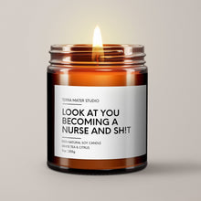 Load image into Gallery viewer, Look At You Becoming A Nurse And Shit Soy Wax Candle | Nurse Gift
