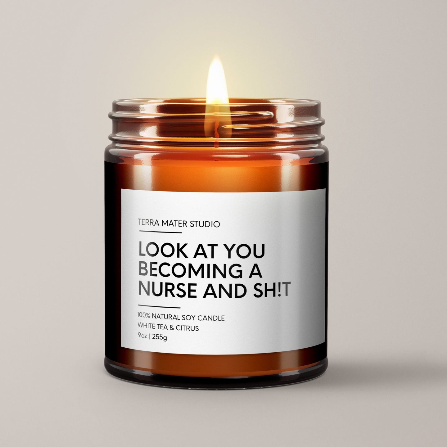 Look At You Becoming A Nurse And Shit Soy Wax Candle | Nurse Gift