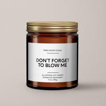 Load image into Gallery viewer, Don’t Forget To Blow Me Soy Wax Candle | Funny Candles
