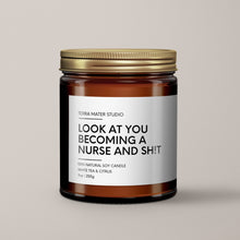 Load image into Gallery viewer, Look At You Becoming A Nurse And Shit Soy Wax Candle | Nurse Gift
