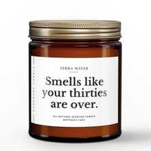Load image into Gallery viewer, Smells Like Your Thirties Are Over Soy Wax Candle
