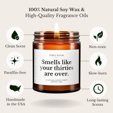 Load image into Gallery viewer, Smells Like Your Thirties Are Over Soy Wax Candle
