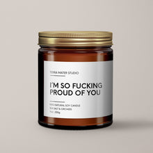 Load image into Gallery viewer, I’m So F*cking Proud Of You | Soy Wax Candle
