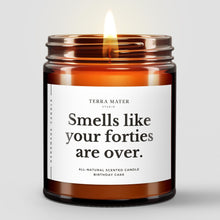 Load image into Gallery viewer, Smells Like Your Forties Are Over Soy Wax Candle
