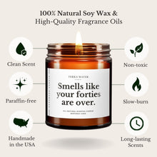 Load image into Gallery viewer, Smells Like Your Forties Are Over Soy Wax Candle
