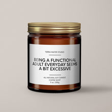 Load image into Gallery viewer, Being A Functional Adult Everyday Seems A Bit Excessive Soy Wax Candle | Funny Candles
