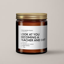 Load image into Gallery viewer, Look At You Becoming A Teacher And Sh*t Soy Wax Candle | Teacher Gift
