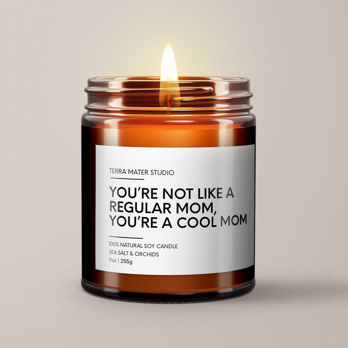 You're Not Like A Regular Mom, You're A Cool Mom Soy Wax Candle