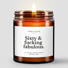 Load image into Gallery viewer, Sixty &amp; Fucking Fabulous Soy Wax Candle
