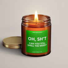 Load image into Gallery viewer, Oh Sh*t, Can You Still Smell The Weed? Soy Wax Candle | Funny Candles
