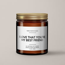 Load image into Gallery viewer, I Love That You’re My Best Friend Soy Wax Candle | Candle Gift
