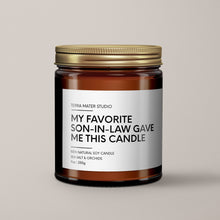 Load image into Gallery viewer, My Favorite Son-In-Law Gave Me This Candle | Soy Candle
