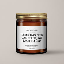 Load image into Gallery viewer, Today Has Been Canceled, Go Back To Bed | Funny Candles
