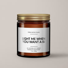 Load image into Gallery viewer, Light Me When You Want A BJ Soy Wax Candle | Funny Candles
