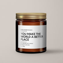 Load image into Gallery viewer, You Make The World A Better Place Soy Wax Candle | Candle Gift
